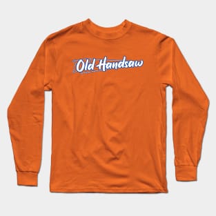 Old Handsaw (White Text) Long Sleeve T-Shirt